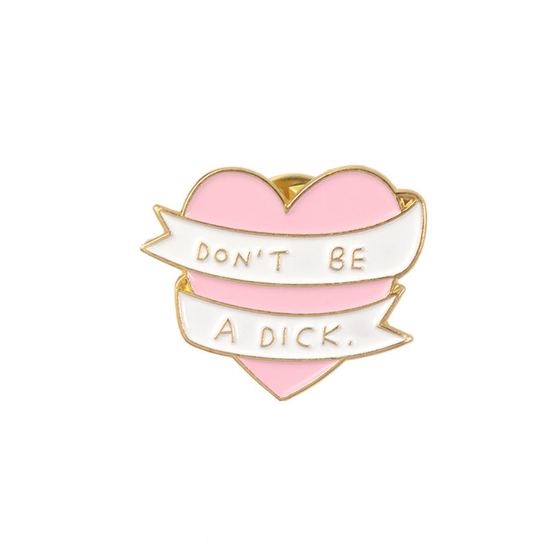 Don't Be A D*ck Enamel Pin