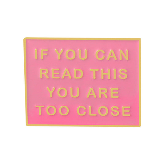 You're Too Close Enamel Pin