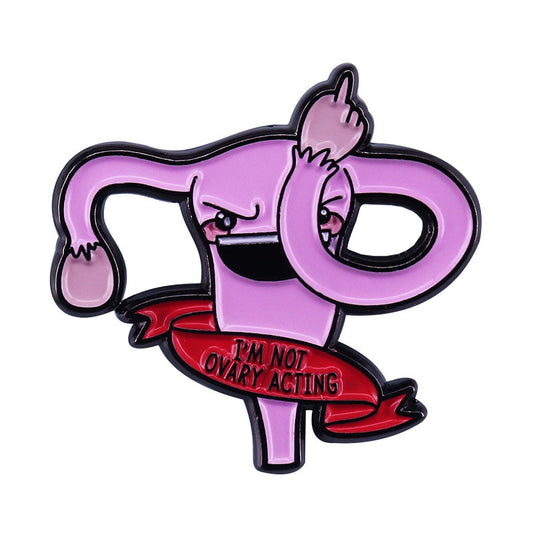 I'm Not Ovary Acting Enamel Pin