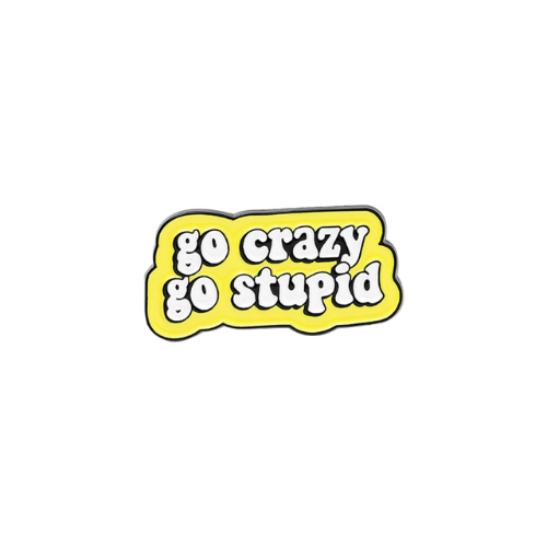 Go Crazy Go Stupid Enamel Pin